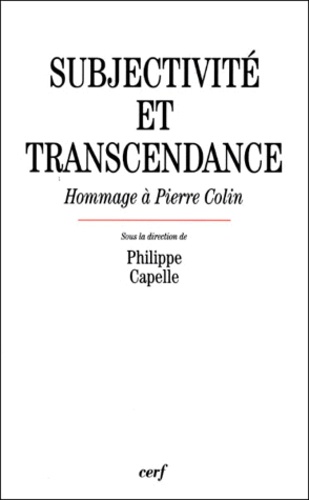 SUBJECTIVITE ET TRANSCENDANCE. Hommage à Pierre Colin