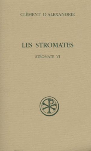 Les Stromates. Stromate VI, Edition bilingue français-grec