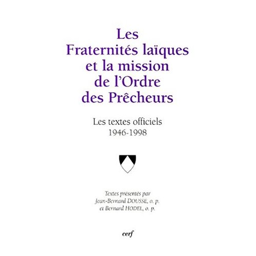 Les Fraternités laïques et la mission de l'Ordre des Prêcheurs. Les textes officiels 1946-1998