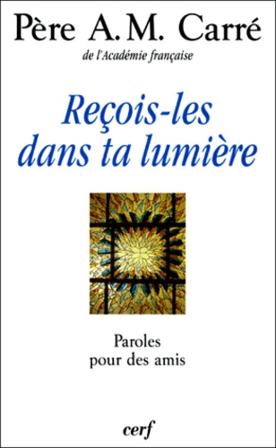 Reçois-les dans ta lumière. Paroles pour des amis