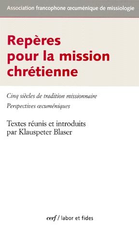 Repères pour la mission chrétienne. Cinq siècles de tradition missionnaire, perspectives oecuménique