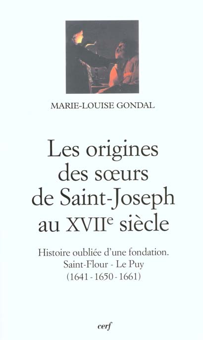 Les origines des soeurs de Saint-Joseph au XVIIème siècle. Histoire oubliée d'une fondation, Saint-F