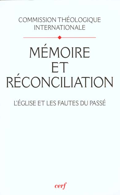 MEMOIRE ET RECONCILIATION. L'Eglise et les fautes du passé