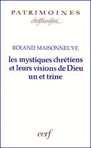 Les mystiques chrétiens et leurs visions de Dieu un et trine