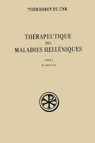 Thérapeutique des maladies helléniques. Tome 1, Livres I-VI