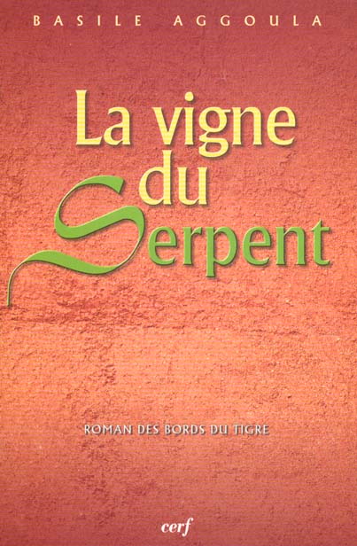 La vigne du serpent. Roman des bords du Tigre
