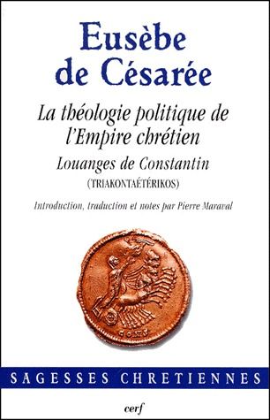 La théologie politique de l'Empire chrétien. Louanges de Constantin