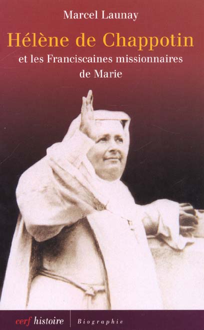 Hélène de Chappotin et les franciscaines missionaires de Marie. " Oser sa vie "