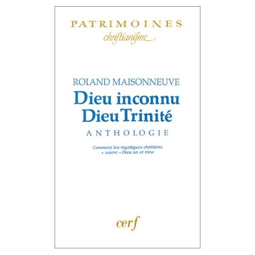 Dieu inconnu, Dieu Trinité. Anthologie, Comment les mystiques chrétiens "voient" Dieu un et trine