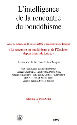 L'intelligence de la rencontre du bouddhisme. Actes du colloque du 11 octobre 2000 à la Fondation Si