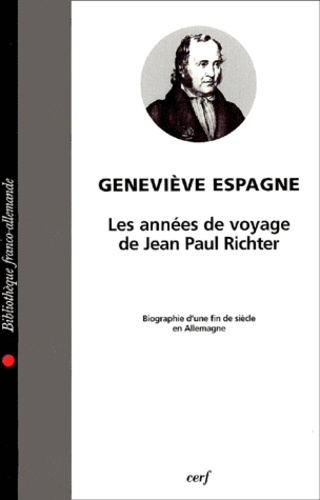 Les années de voyage de Jean Paul Richter. Biographie d'une fin de siècle en Allemagne