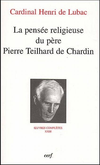 Oeuvres complètes / Cardinal Henri de Lubac Tome 23 : La pensée religieuse du père Pierre Teilhard D