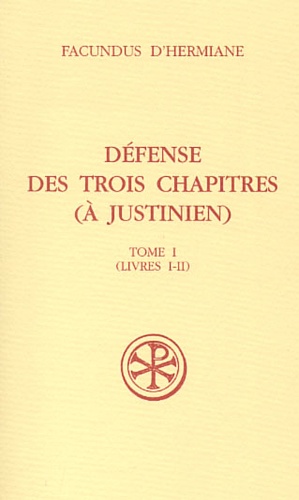 Défense des trois chapitres (à Justinien). Tome 1 (Livres I-II)
