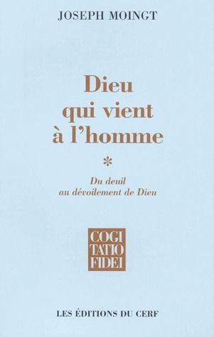Dieu qui vient à l'homme. Tome 1, Du deuil au dévoilement de Dieu