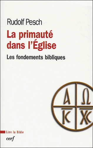 La primauté dans l'Eglise. Les fondements bibliques