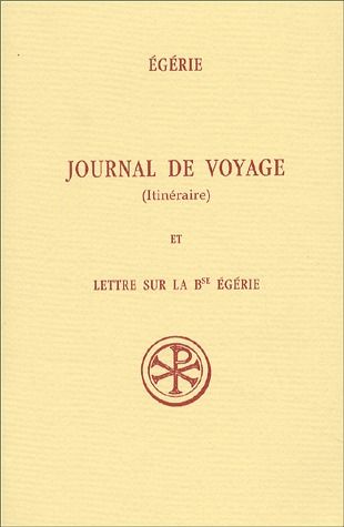 Journal de voyage (Itinéraire) et Lettre sur la Bse Egérie