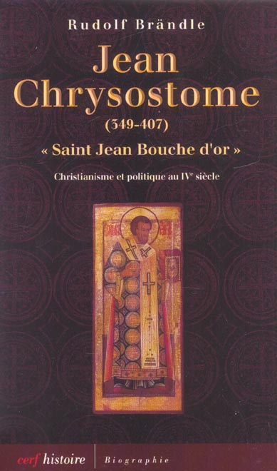 Jean Chrysostome "saint Jean bouche d'or" (349-407). Christianisme et politique au IVème siècle