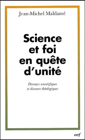 Sciences et foi en quête d'unité. Discours scientifiques et discours théologiques