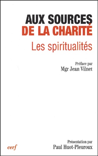 Aux sources de la charité. Les spiritualités, Actes du XIIème colloque de la Fondation Jean-Rodhain