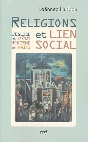 Religions et lien social. L'Eglise et l'Etat moderne en Haïti