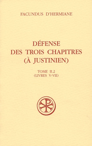 Défense des trois chapitres (à Justinien). Tome II.2 (livres V-VII)
