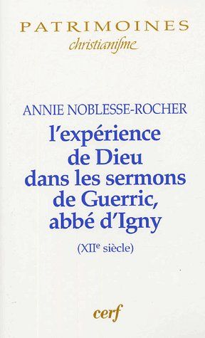 L'expérience de Dieu dans les sermons de Gueric abbé d'Igny (XIIe siècle)