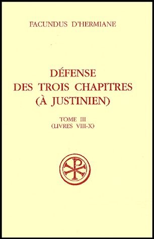 Défense des Trois Chapitres (à Justinien). Tome 3 (Livres VIII-X)