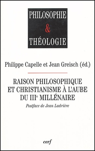 Raison philosophique et christianisme à l'aube du IIIe millénaire