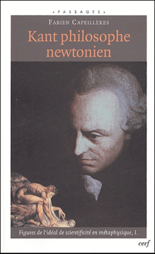 Kant philosophe newtonien. Figures de l'idéal de scientificité en métaphysique, tome 1
