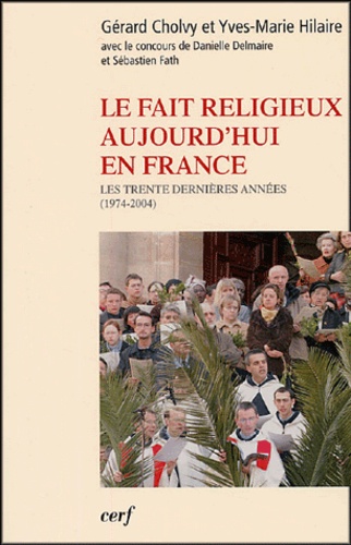 Le fait religieux aujourd'hui en France. Les trente dernières années (1974-2004)