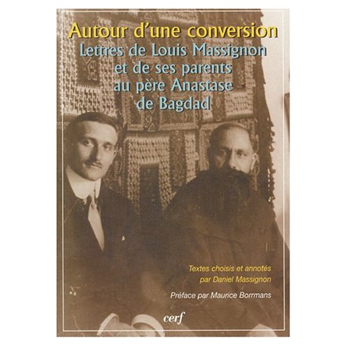 Autour d'une conversion. Lettres de Louis Massignon et de ses parents au père Anastase de Bagdad