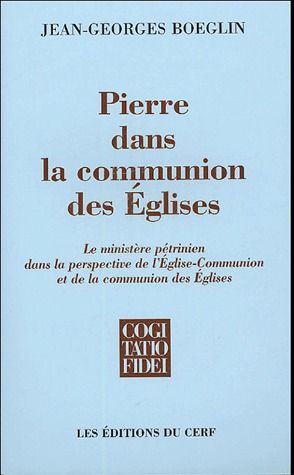 Pierre dans la communion des Eglises. Le ministère pétrinien dans la perspective de l'Eglise-Communi