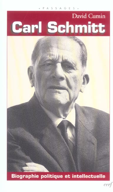 Carl Schmitt. Biographie politique et intellectuelle