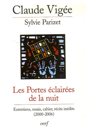 Les Portes éclairées de la nuit. Entretiens, essais, cahier, récits inédits (2000-2006)