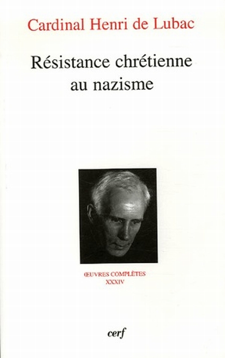 Oeuvres complètes / Cardinal Henri de Lubac Tome 34 : Résistance chrétienne au nazisme
