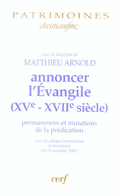 Annoncer l'Evangile ( XVe-XVIIe siècle ). Permanences et mutations de la prédiction
