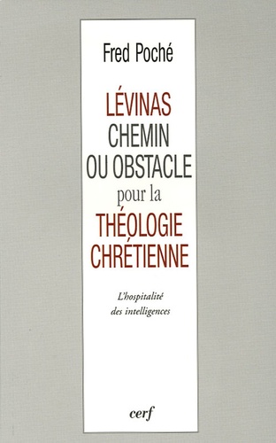 Lévinas, chemin ou obstacle pour la théologie chrétienne ? L'hospitalité des intelligences