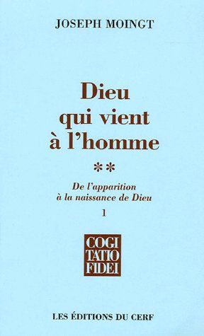 Dieu qui vient à l'homme. Tome 2, De l'apparition à la naissance de Dieu