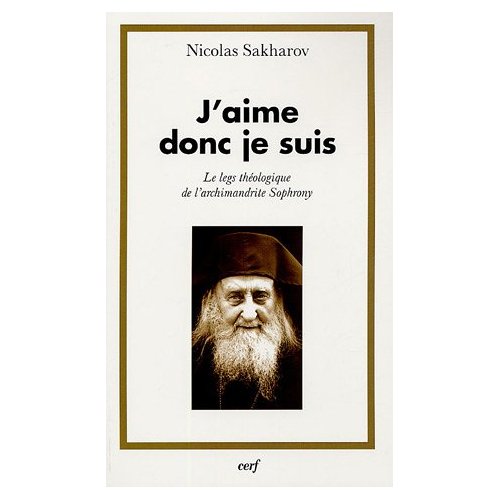 J'aime donc je suis. Le leg théologique de l'Archimandrite Sophrony