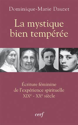 La mystique bien tempérée. Ecriture féminine de l'expérience spirituelle XIXe-XXe siècle