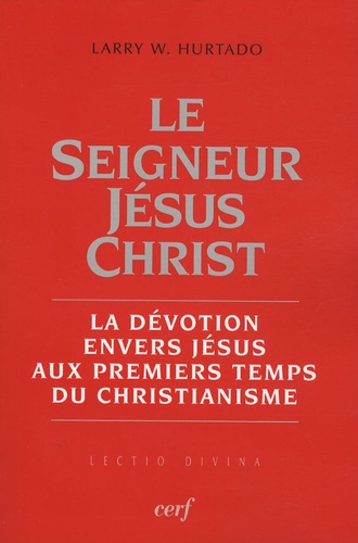 Le Seigneur Jésus Christ. La dévotion envers Jésus aux premiers temps du christianisme