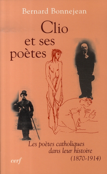 Clio et ses poètes. Les poètes catholiques dans leur histoire (1870-1914)