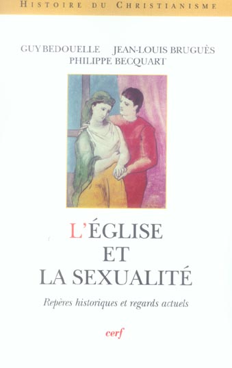 L'Eglise et la sexualité. Repères historiques et regards actuels