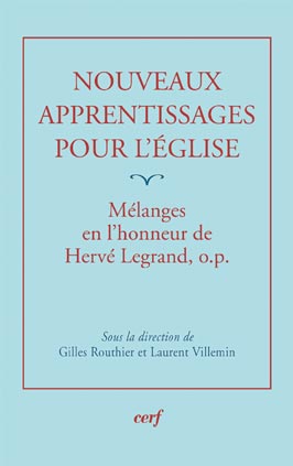 Nouveaux apprentissages pour l'Eglise. Mélanges offerts à Hervé Legrand