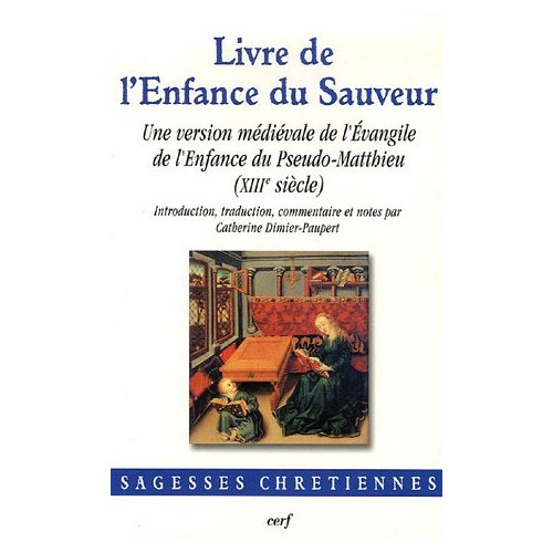 Livre de l'Enfance du Sauveur. Une version médiévale de l'Evangile de l'Enfance du Pseudo-Matthieu (