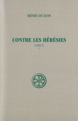 Contre les hérésies. Livre IV Tome 1, Introduction, notes justificatives, tables