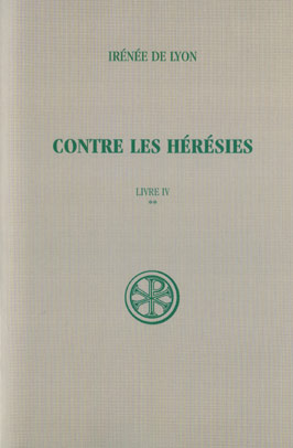 Contre les hérésies. Livre IV Tome 2, Texte et traduction