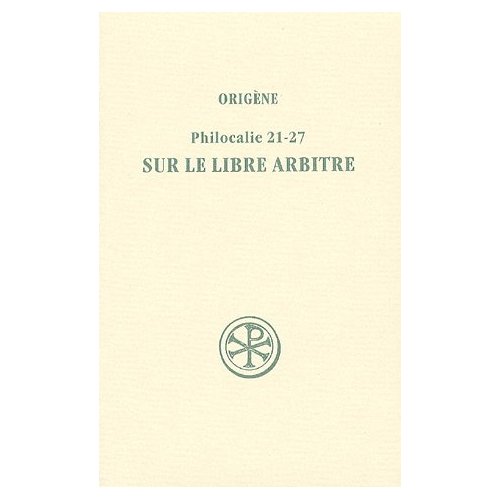 Sur le libre arbitre. Philocalie 21-27