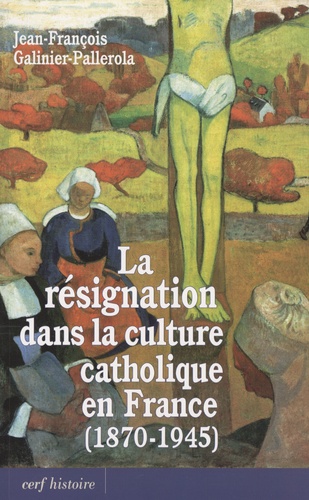 La résignation dans la culture catholique en France (1870-1945)