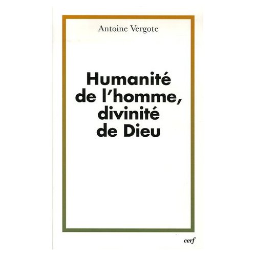 Humanité de l'homme, divinité de Dieu